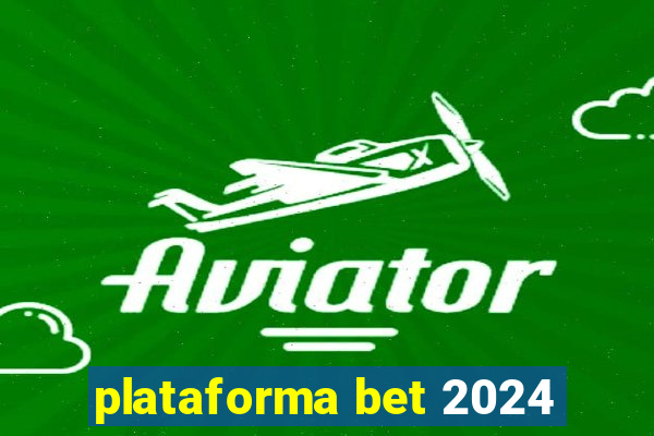 plataforma bet 2024